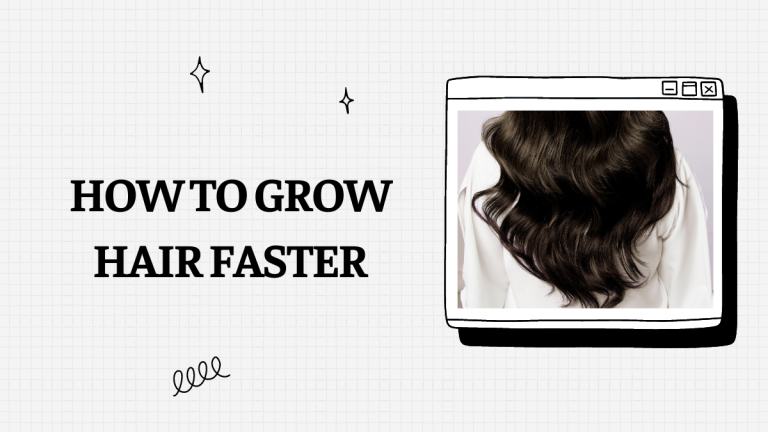 How To Grow Hair Faster – 7 Most Effective Ways